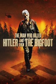 El hombre que mató a Hitler y después a Bigfoot